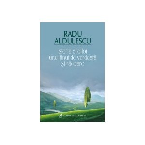   Istoria eroilor unui tinut de verdeata si racoare - Radu Aldulescu